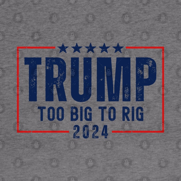 Trump 2024 Too Big To Rig by Etopix